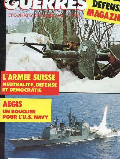 GUERRES ET CONFLITS D'AUJOURD'HUI n11 : L'arme Suisse neutralite, dfense et dmocratie / AEGIS un bouclier pour l'US Navy