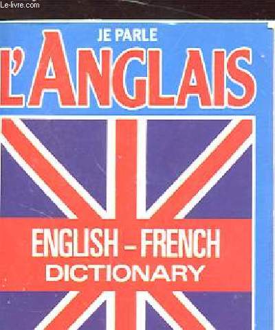 JE PARLE L'ANGLAIS english-french Dictionary