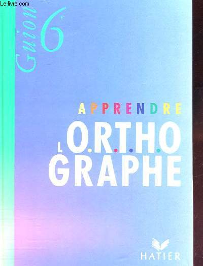 APPRENDRE L'ORTHOGRAPHE 6me