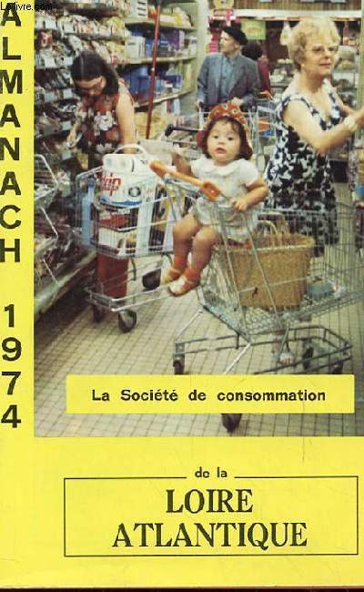 ALMANACH 1974 DE LA LOIRE ATLANTIQUE - La socit de consommation