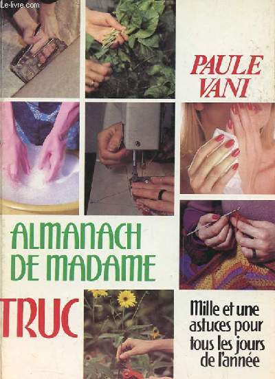ALMANACH DE MADAME TRUC - Mille et une astuces pour tous les jours de l'anne