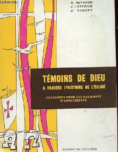 TEMOINS DE DIEU  travers l'histoire de l'glise (documents pour une catechese d'adolescent)