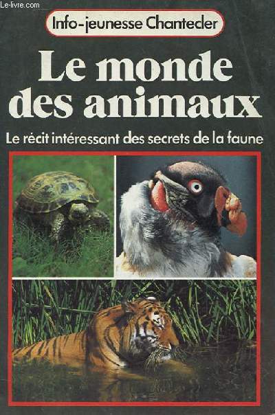 LE MONDE DES ANIMAUX - le rcit intressant des secrets de la faune