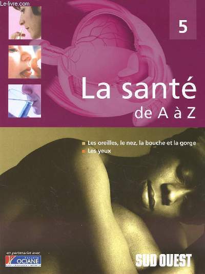 LA SANTE DE A  Z n5 - les oreilles, le nez, la bouche, la gorge et les yeux