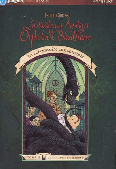 LES DESASTREUSES AVENTURES DES ORPHELINS BAUDELAIRE tome 2 - Le laboratoire aux serpents - 11ans et +