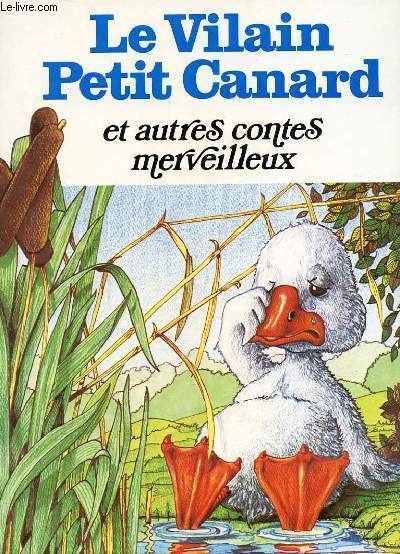 LE VILAIN PETIT CANARD et autres contes merveilleux