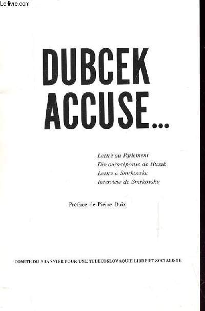 DUBCEK ACCUSE...(lettre du parlement, discours-rponse de Husak, lettre  Smrkovska, interview de Smrkovsky)