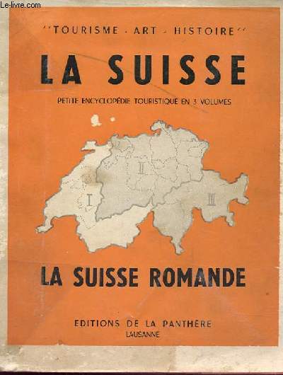 TOURISME- ART-HISTOIRE la suisse petite encyclopie touristique en 3 volumes - La suisses romane