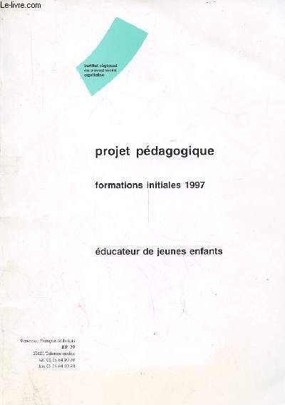 PROJET PEDAGOGIQUE formations initiales 1997 - ducateur de jeunes enfants