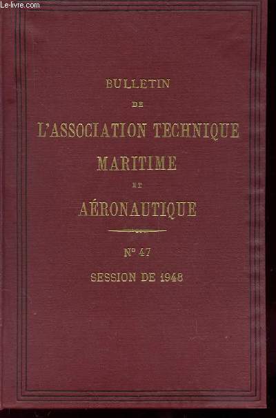 BULLETIN DE L'ASSOCIATION TECHNIQUE MARITIME ET AERONAUTIQUE n47 session de 1948