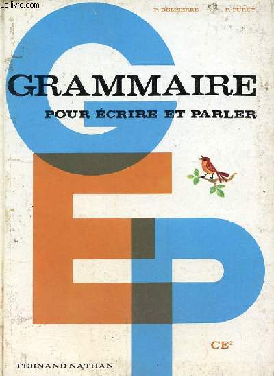 GRAMMAIRE POUR ECRIRE ET PARLER ce2 - redition de 1968