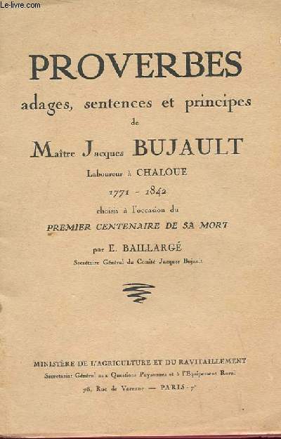 PROVERBES adages, sentences et principes de Matre Jacques BUJAULT laboureur  Chaloue(1er janvier 1771 - 24 dcembre 1842)
