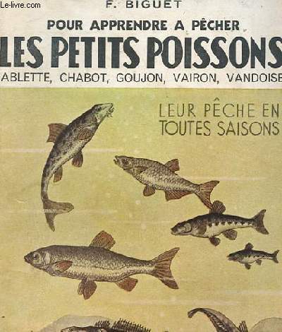 POUR APPRENDRE A PECHER - les petits poissons (ablette, chabot, goujon, vairon, vandoise)