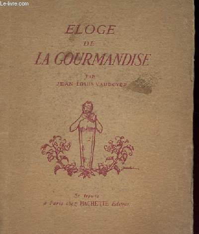 ELOGE DE LA GOURMANDISE