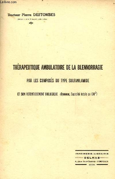 THERAPEUTIQUE AMBULATOIRE DE LA BLENNORAGIE par les composs du type sulfanilamide et son retentissement biologique ( Cyanose, Capacit totale en CO