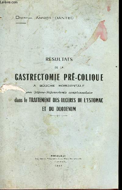 RESULTAT DE LA GASTRECTOMIE PRE-COLIQUE a bouche horizontale avec Jejuno-Jejunostomie complmentaire dans le traitement des ulcres de l'estomac et du duodenum