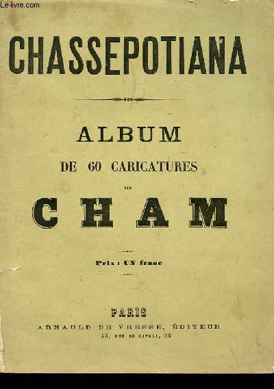 CHASSEPOTIANA - ALBUM DE 60 CARICATURES