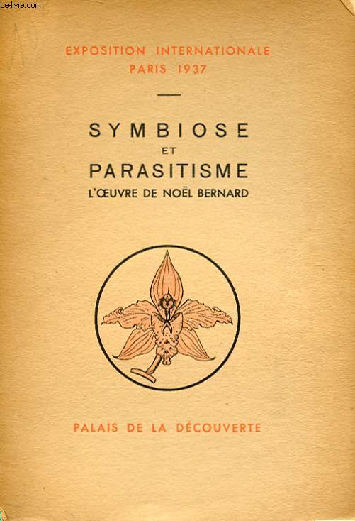 SYMBIOSE ET PARASITISME L'OEUVRE DE NOEL BERNARD PRESENTEE AU PALAIS DE LA DECOUVERTE.