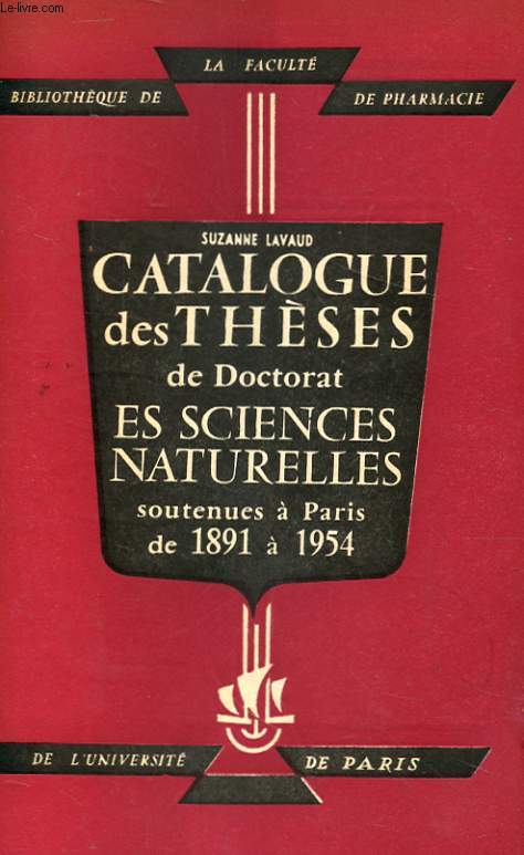 CATALOGUE DES THESES DE DOCTORAT ES SCIENCES NATURELLES SOUTENUES A PARIS DE 1891 A 1954.