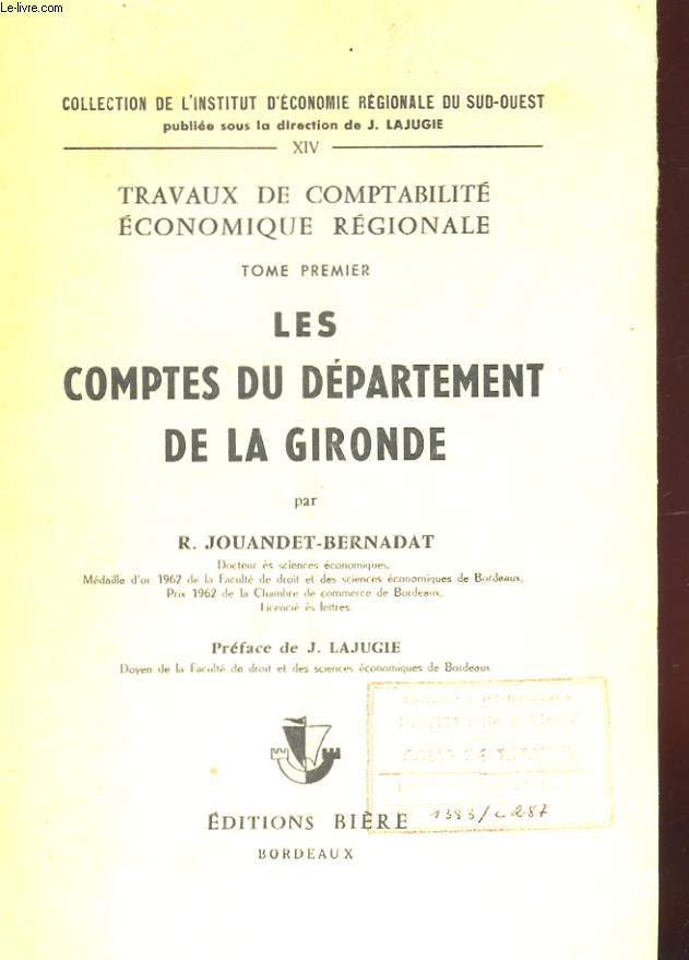 tRAVAUX DE COMPTABILITE ECONOMIQUE REGIONALE TOME PREMIER LES COMPTES DU DEPARTEMENT DE LA GIRONDE.