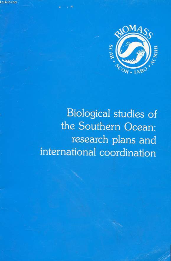 BIOLOGICAL STUDIES OF THE SOUTHERN OCEAN: RESEARCH PLANS AND INTERNATIONAL COORDINATION