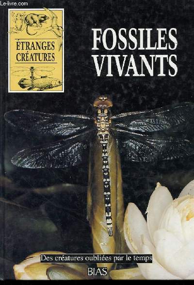 ETRANGES CREATURES FOSSILES VIVANTS