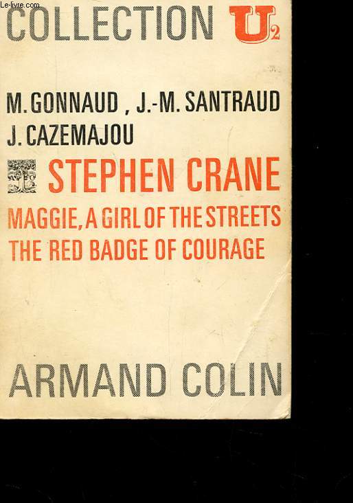STEPHEN CRANE. MAGGIE, A GIRL OF THE STREETS and THE RED BADGE OF COURAGE