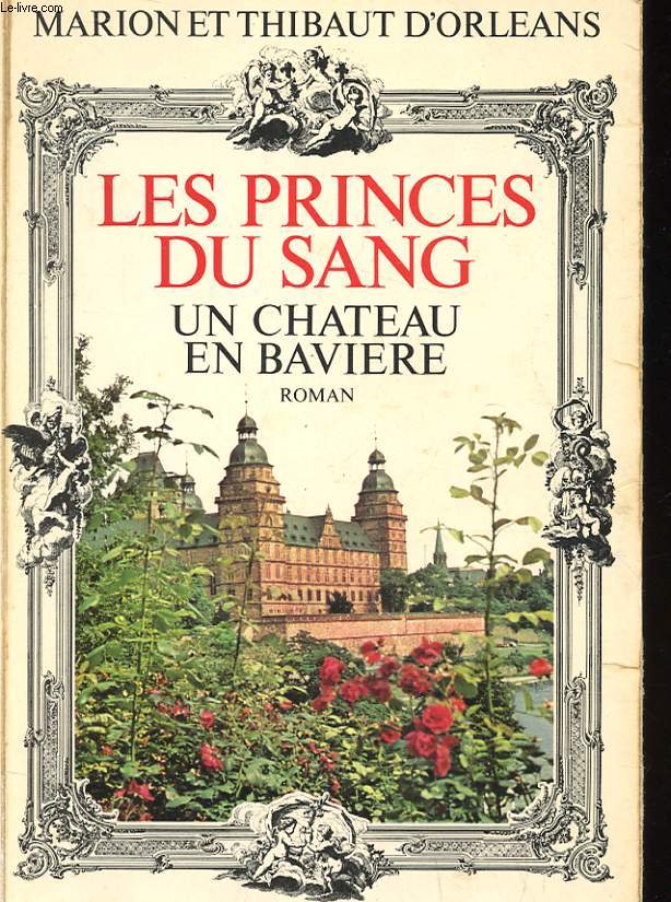LES PRINCES DU SANG. LE CHATEAU EN BAVIERE