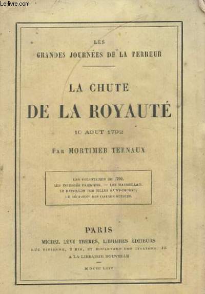 LA CHUTE DE LA ROYAUTE. 10 AOUT 1792. LES GRANDES JOURNEES DE LA TERREUR