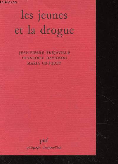 LES JEUNES ET LA DROGUE. PEDAGOGIE D'AUJOURD'HUI