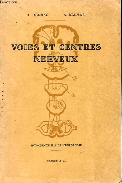 VOIES ET CENTRES NERVEUX. INTRODUCTION A LA NEUROLOGIE;