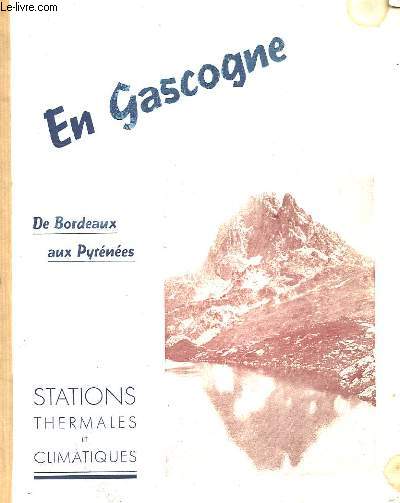 EN GASCOGNE DE BORDEAUX AUX PYRENEES. STATIONS THERMALES ET CLIMATIQUES