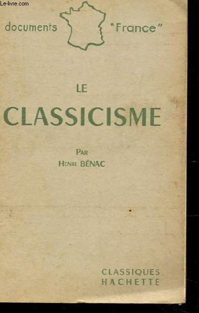 LE CLASSICISME. LA DOCTRINE PAR LES TEXTES; DOCUMENTS 