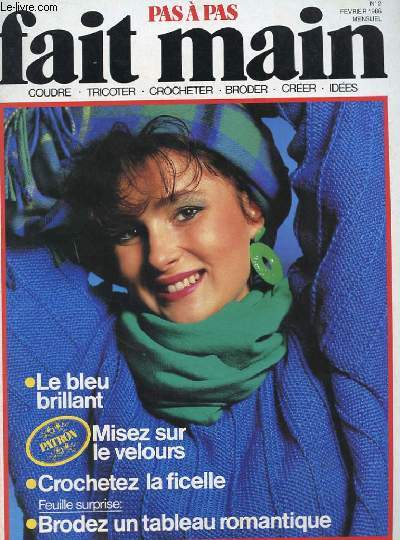 PAS A PAS FAIT MAIN N2 FEVRIER 1986. COUDRE TRICOTER CROCHETER BRODER CREER IDEES. LE BLEU BRILLANT. MISEZ SUR LE VELOURS. CROCHETEZ LA FICELLE. BRODEZ UN TABLEAU ROMANTIQUE.