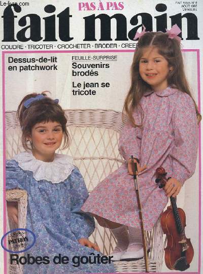 PAS A PAS FAIT MAIN N8 AOUT 1986. COUDRE TRICOTER CROCHETER BRODER CREER IDEES. DESSUS-DE-LIT EN PATCHWORK. SOUVENIRS BRODES. LE JEAN SE TRICOTE. PATRON: ROBES DE GOUTER.