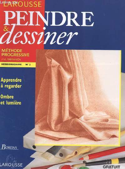 PEINDRE ET DESSINER. METHODE PROGRESSIVE. HEBDOMADAIRE N2. APPRENDRE A REGARDER. OMBRE ET LUMIERE.