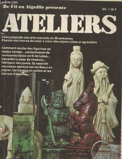 DE FIL EN AIGUILLE PRESENTE ATELIERS L'ENCYCLOPEDIE DES ARTS MANUELS EN 98 SEMAINES. PASSEZ VOS HEURES DE LOISIR A CREER DES OBJETS UTILES ET AGREABLES.VOL1 N5