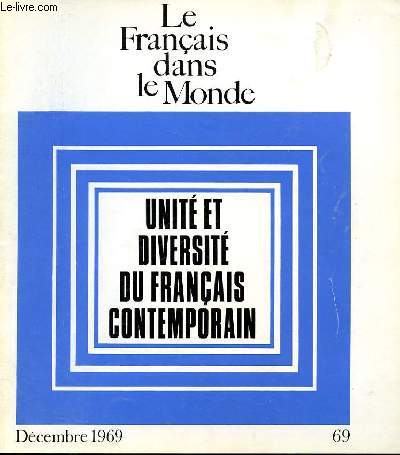 LE FRANCAIS DANS NOTRE MONDE. N69 DEC 1969. REVUE DE L'ENSEIGNEMENT DU FRANCAIS HORS DE FRANCE. UNITE ?ET DIVERSITE DU FRANCAIS CONTEMPORAIN.