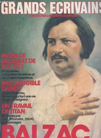 GRANDS ECRIVAINS CHOISIS PAR L'ACADEMIE GONCOURT. BALZAC AVIDE DE GLOIRE ET DE SUCCES. IL CUMULE LES CONQUETES FEMININES ET LES PROJETS HASARDEUX. INCROYABLE DANDY CRIBLE DE DETTES, IL MENE POURTANT UNE VIE DE GRAND SEIGNEUR. UN TRAVAIL DE TITAN...