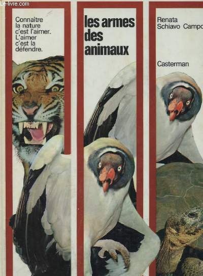 LES ARMES DES ANIMAUX. CONNAITRE LA NATURE C'EST L'AIMER. L'AIMER C'EST LA DEFENDRE.