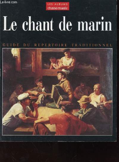 LE CHANT DE MARIN. GUIDE DU REPERTOIRE TRADITIONNEL.
