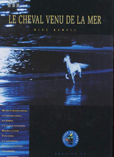 COLLEGE AU CINEMA. DOSSIER N67. LE CHEVAL VENU DE LA MER. MIKE NEWELL. LES TRAVELLERS. DE LA LEGENDE A LA FICTION. LA RENAISSANCE DU CINEMA BRITANNIQUE. L'ACCUEIL CRITIQUE. BIBLIOGRAPHIE.