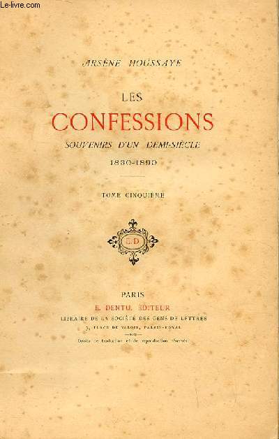 LES CONFESSIONS SOUVENIRS D'UN DEMI SIECLE 1830-1890. TOME 5