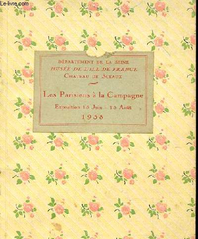 LES PARISIENS A LA CAMPAGNE. DEPARTEMENT DE LA SEINE. MUSEE DE L'ILE DE FRANCE. EXPOSITION 15 JUIN-15 AOUT