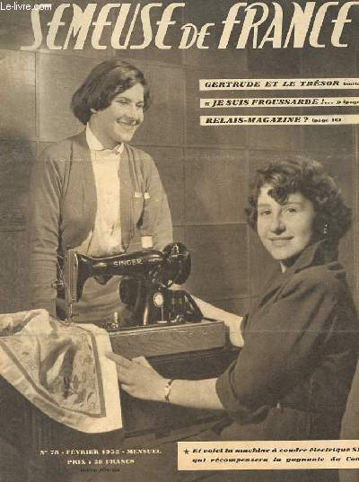 SEMEUSE DE FRANCE N78 FEVRIER 1952. LE MAGAZINE POUR UNE VIE PLUS BELLE. GERTRUDE ET LE TRESO. JE SUIS FROUSSARDE!... RELAIS-MAGAZINE?