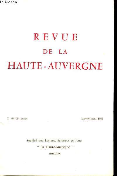 REVUE DE LA HAUTE AUVERGNE. TOME 40. JANVIER-MARS. BUIRETTE DE BELLOY. LE CHATEAU DE CHANTERELLE. L'HOPITAL D'AURILLAC DE 1649 A LA REVOLUTION. NOTES ET DOCUMENTS