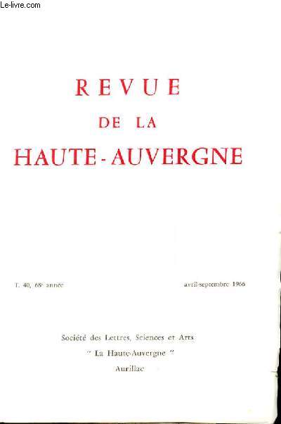 REVUE DE LA HAUTE AUVERGNE. TOME 40. AVRIL-SEPTEMBRE. L'ANCIENNE GLACIATION DU CANTAL. ROBERT DE LA VAISSIERE. MONTAGNES D'ESTIVE CANTALIENNES.L'HOPITAL D'AURILLAC DE 1649 A LA REVOLTION. CHRONIQUE.