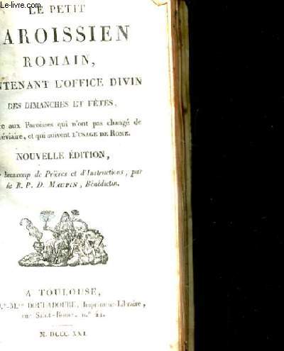 LE PETIT PAROISSIEN ROMAIN CONTENANT L'OFFICE DIVIN DES DIMANCHES ET FETES. NOUVELLE EDITION