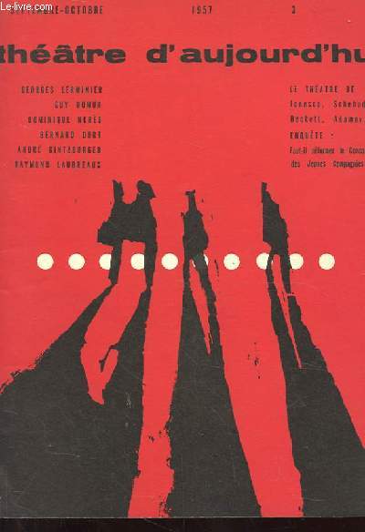 THEATRE D'AUJOURD'HUI. N3 1957. LE THEATRE DE IONESCO. SCHEHADE. BECKETT. ADAMOV. ENQUETE: FAUT-IL REFORMER LE CONCOURS DES JEUNES COMPAGNIES.