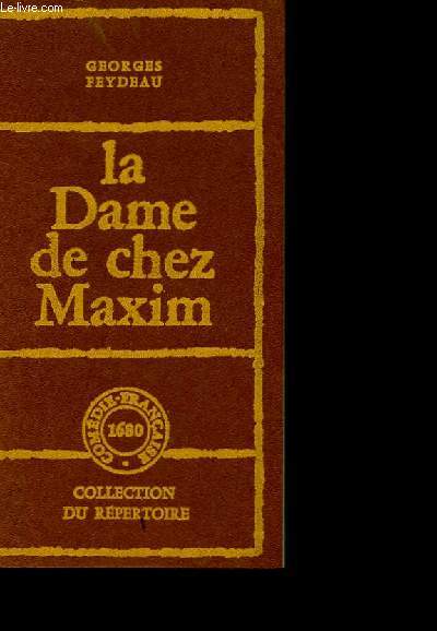 LA DAME DE CHEZ MAXIM. PIECE EN TROIS ACTES.